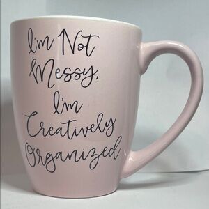 Èccolo Pink Mug “I’m not messy I’m creatively organized”